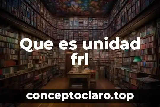 Que es unidad frl