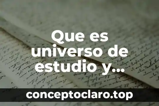 Qué es la técnica de examen y repaso 5 Que es universo de estudio y tecnica de muestra