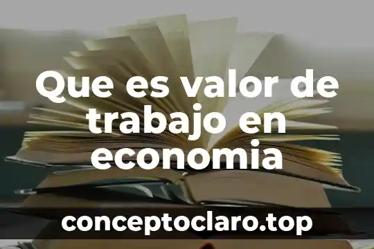 Que es valor de trabajo en economia