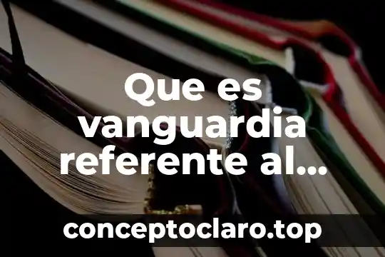 Que es vanguardia referente al arte