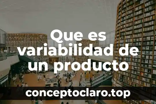 Que es variabilidad de un producto
