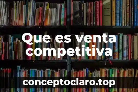 Que es venta competitiva