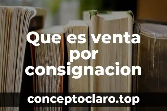 Que es venta por consignacion