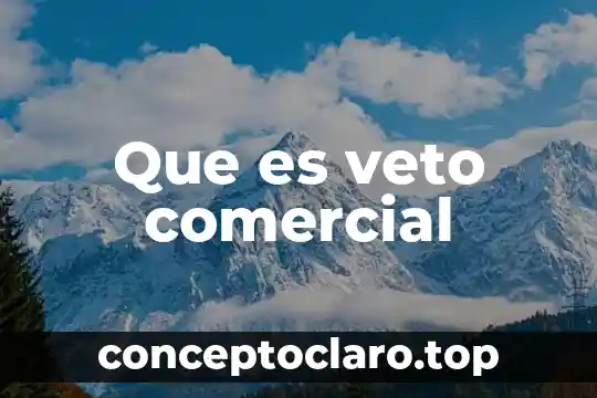 Tecno Comercial que es 8 Que es veto comercial