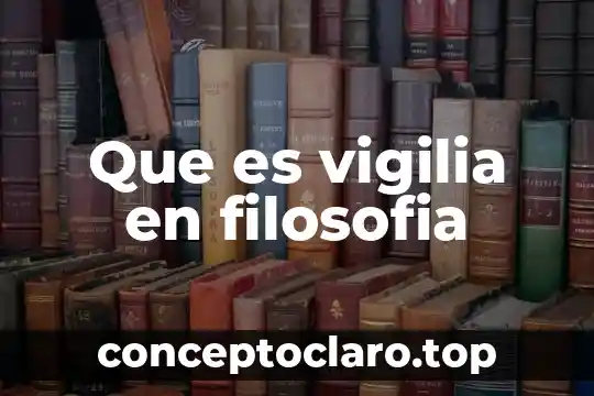 Que es vigilia en filosofia