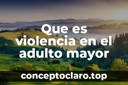 Clima que es propicio para agrupar mayor número de especies 8 Que es violencia en el adulto mayor