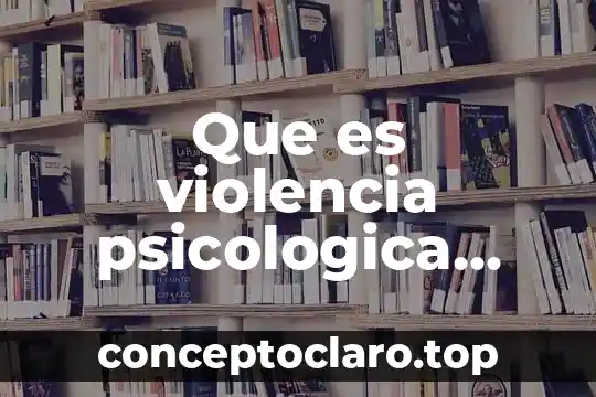 Que es violencia psicologica segun autores