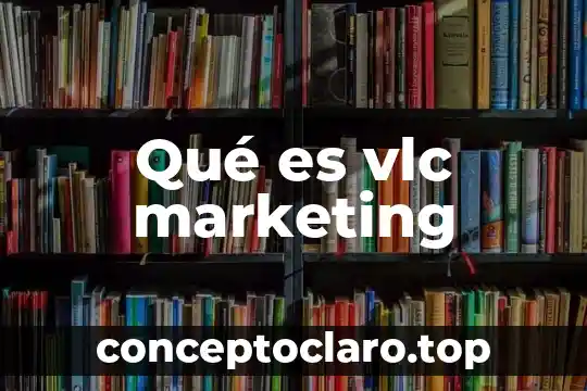 Qué es vlc marketing