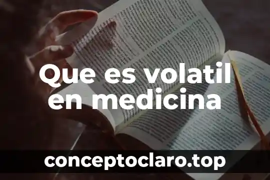 Que es volatil en medicina