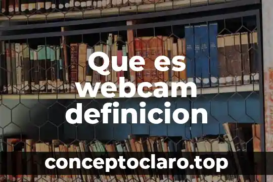 Que es webcam definicion