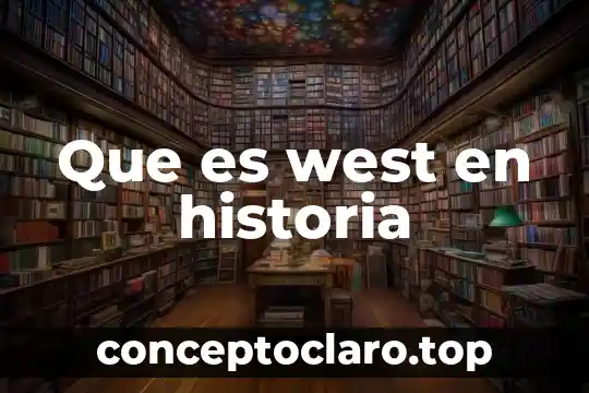 Que es west en historia