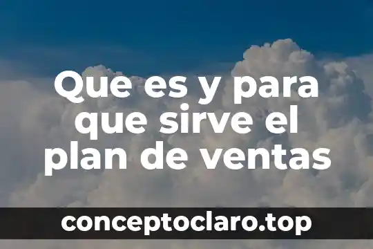 Que es y para que sirve el plan de ventas