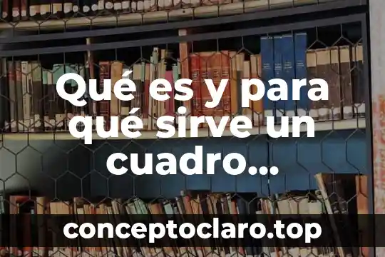 En psicología que es un cuadro 3 Qué es y para qué sirve un cuadro combinado