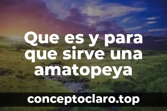 Que es y para que sirve una amatopeya