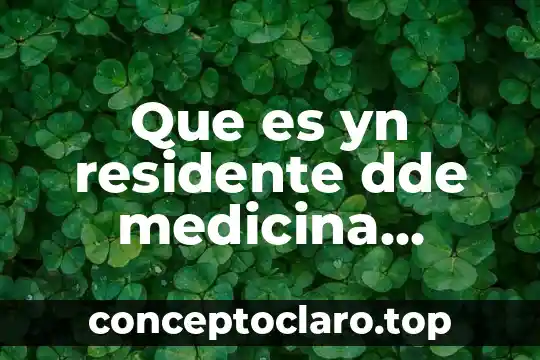 Que es yn residente dde medicina interna