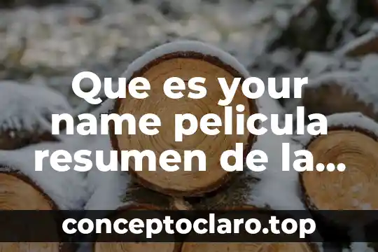 Que es your name pelicula resumen de la trama