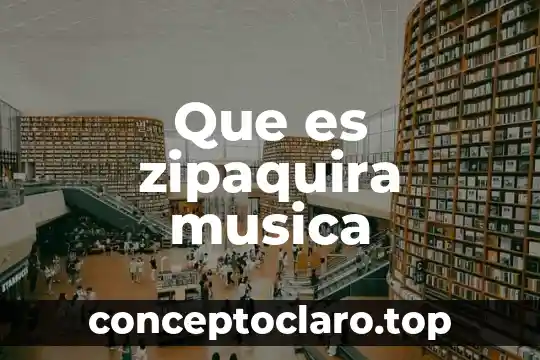 Que es zipaquira musica