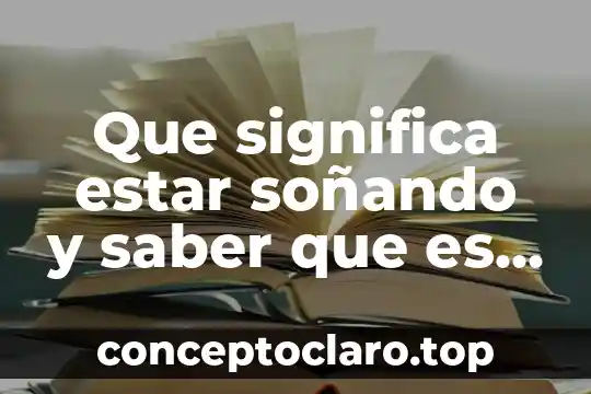 Que es significa social 5 Que significa estar soñando y saber que es un sueño