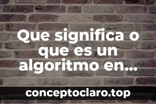 Que es dos en informatica 5 Que significa o que es un algoritmo en informática