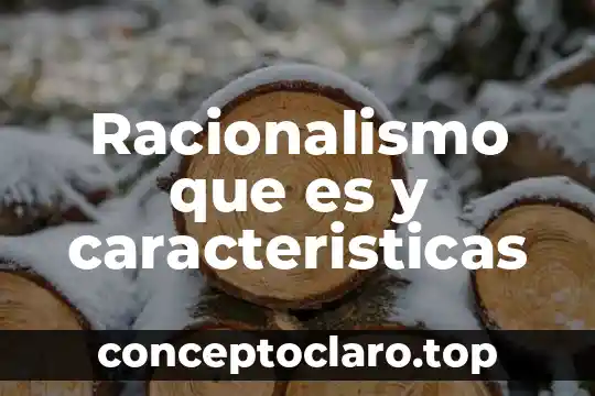 Racionalismo que es y caracteristicas