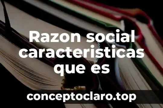 Que es un gripo social 5 Razon social caracteristicas que es