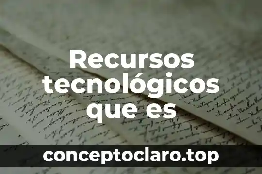 Recursos tecnológicos que es