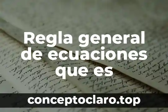 Regla general de ecuaciones que es