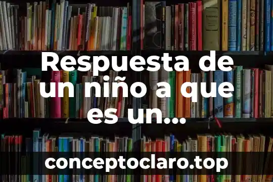 Que es un problema y tipos 8 Respuesta de un niño a que es un problema