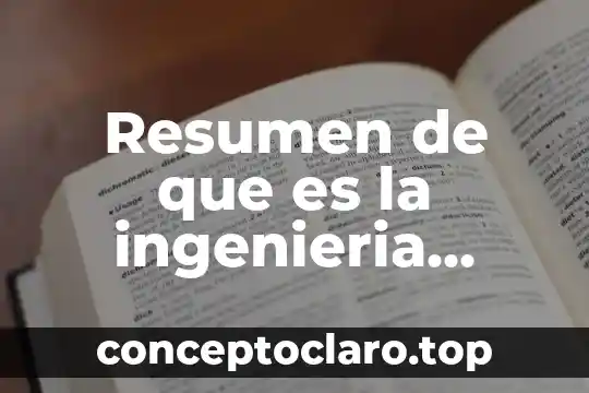 Resumen de que es la ingenieria industrial