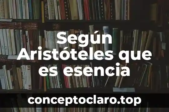 Según Aristóteles que es esencia