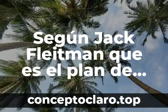 Que es proyecto en plan de negocios 6 Según Jack Fleitman que es el plan de negocios