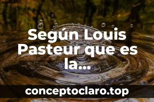 Que es el consumismo segun autores 6 Seg煤n Louis Pasteur que es la contaminaci贸n