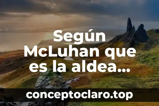 Según McLuhan que es la aldea global