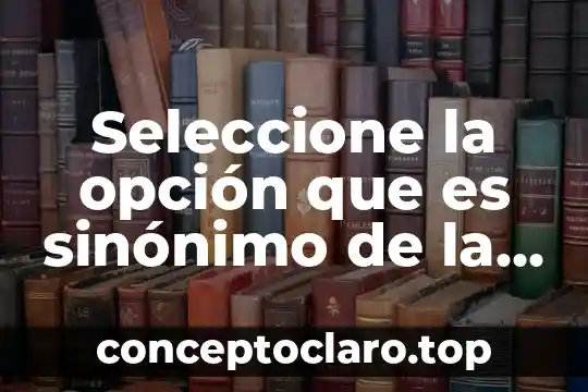 Que es encontrar el significado de palabras utilizando un sinónimo 3 Seleccione la opción que es sinónimo de la palabra jovial