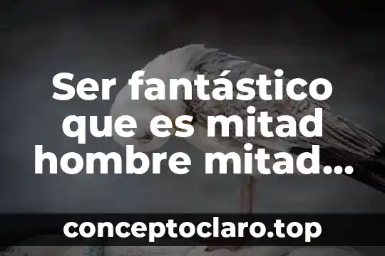 Ser fantástico que es mitad hombre mitad cabra