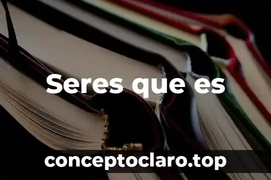 Seres que es