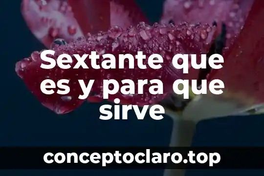 Sextante que es y para que sirve