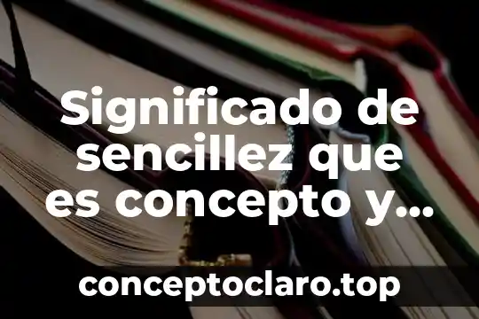 Que es una naturaleza polimerica significado 4 Significado de sencillez que es concepto y definicion