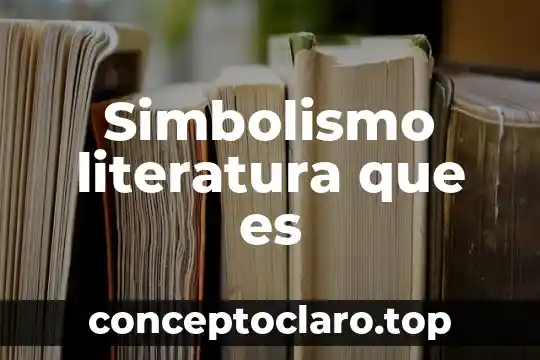 Simbolismo literatura que es