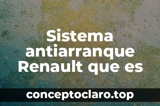Sistema antiarranque Renault que es