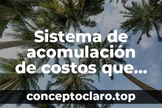 Que es la gestion de inventarios en una empresa 8 Sistema de acomulación de costos que es sistema de inventarios