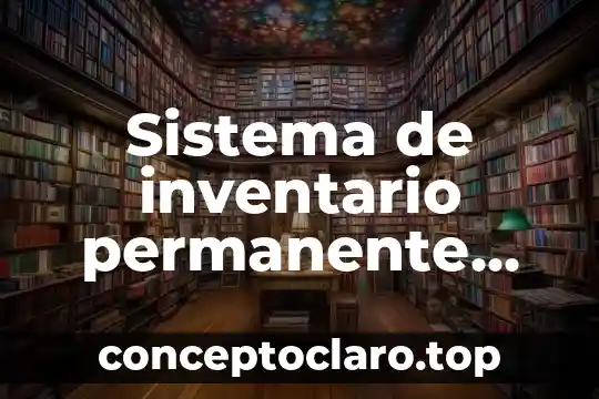 Sistema de inventario permanente que es