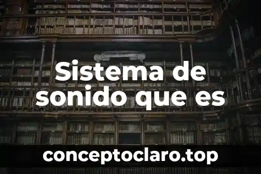 Sistema de sonido que es