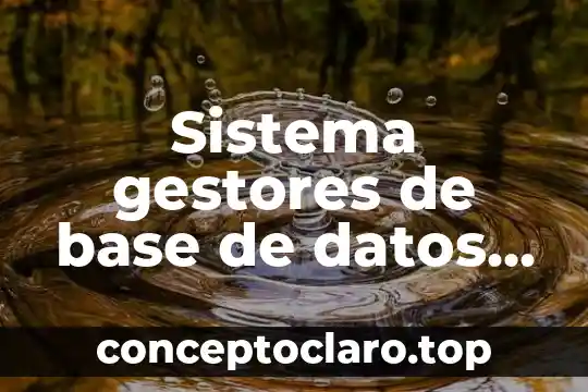 Para que es el mantenimiento de una base de datos 6 Sistema gestores de base de datos que es