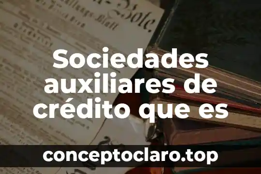 Que es ley general de sociedades cooperativas 5 Sociedades auxiliares de crédito que es