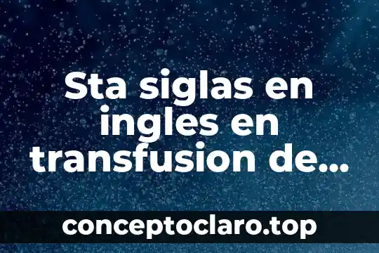 Sta siglas en ingles en transfusion de sangre que es