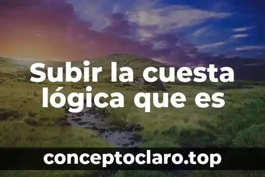 Subir la cuesta lógica que es