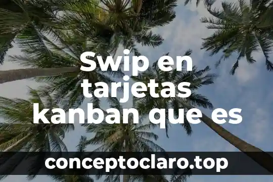 Tdc que es en las tarjetas de crédito 4 Swip en tarjetas kanban que es