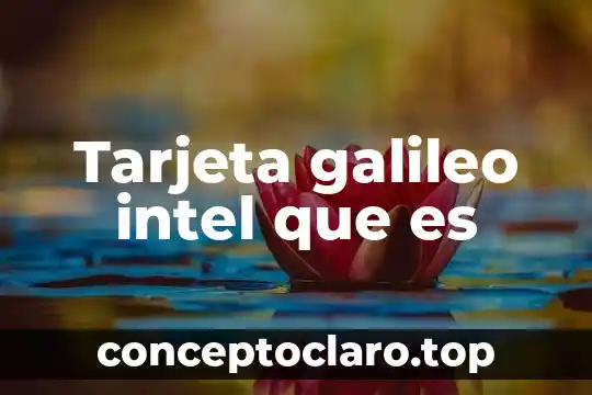 Que es gerontologia educativa 5 Tarjeta galileo intel que es