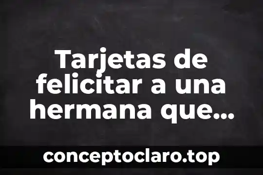 Tdc que es en las tarjetas de crédito 3 Tarjetas de felicitar a una hermana que es madres